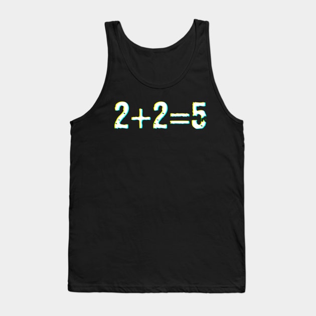 2+2=5 Tank Top by funhousejen